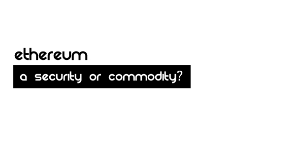 Ethereum, security or commodity